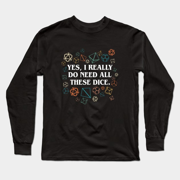 Yes I Really Do Need All These Dice Retro Long Sleeve T-Shirt by pixeptional